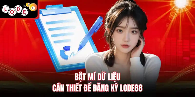 Bật mí dữ liệu cần thiết để đăng ký Lode88