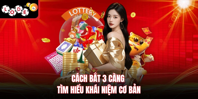 Cách bắt 3 càng - Tìm hiểu khái niệm cơ bản