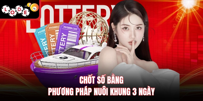 Chốt số bằng phương pháp nuôi khung 3 ngày