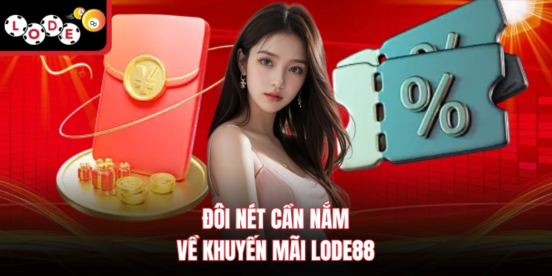 Đôi nét cần nắm về khuyến mãi Lode88