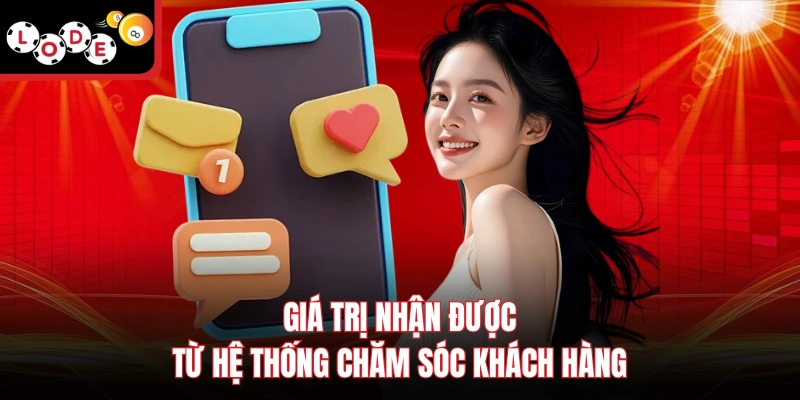 Giá trị nhận được từ hệ thống chăm sóc khách hàng