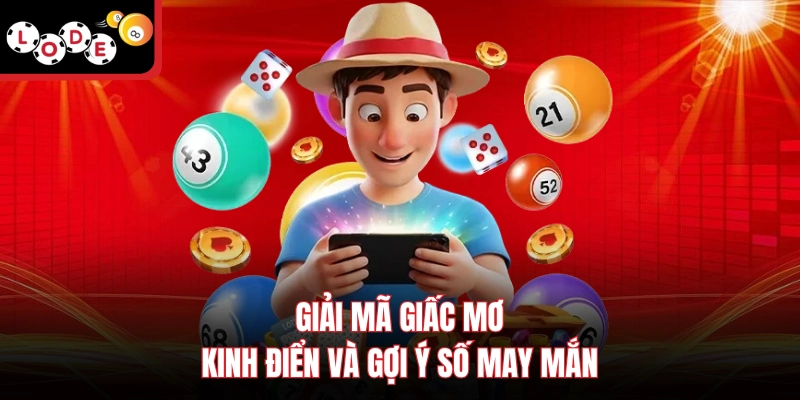 Giải mã giấc mơ kinh điển và gợi ý số may mắn