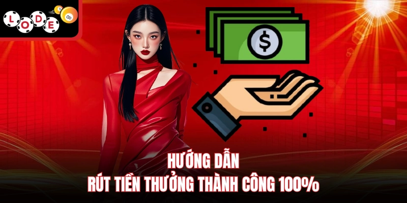 Hướng dẫn rút tiền thưởng thành công 100%
