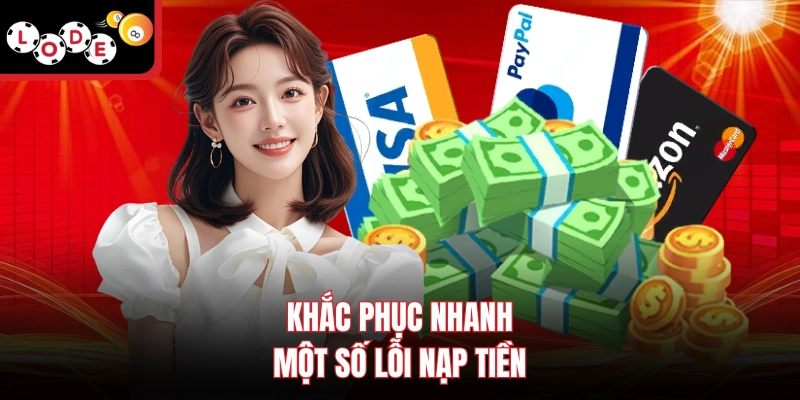 Khắc phục nhanh một số lỗi nạp tiền