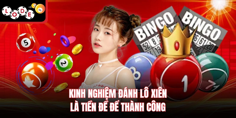 Kinh nghiệm đánh lô xiên là tiền đề để thành công