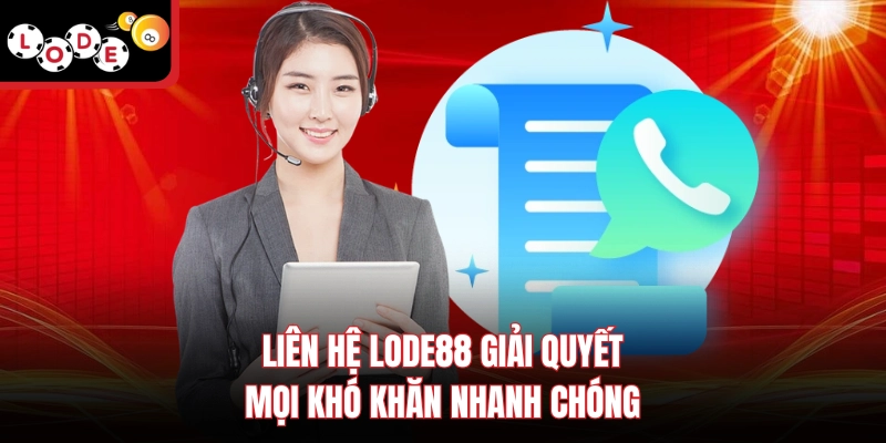 Liên Hệ Lode88 Giải Quyết Mọi Khó Khăn Nhanh Chóng