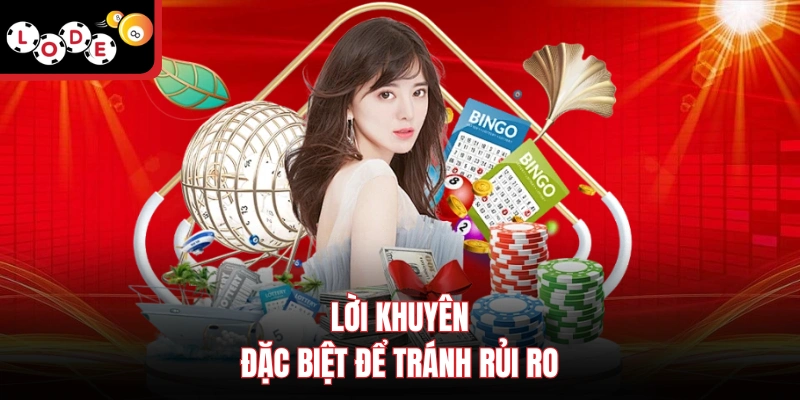 Lời khuyên đặc biệt để tránh rủi ro