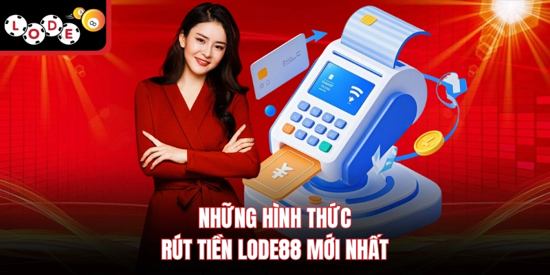 Những hình thức rút tiền Lode88 mới nhất