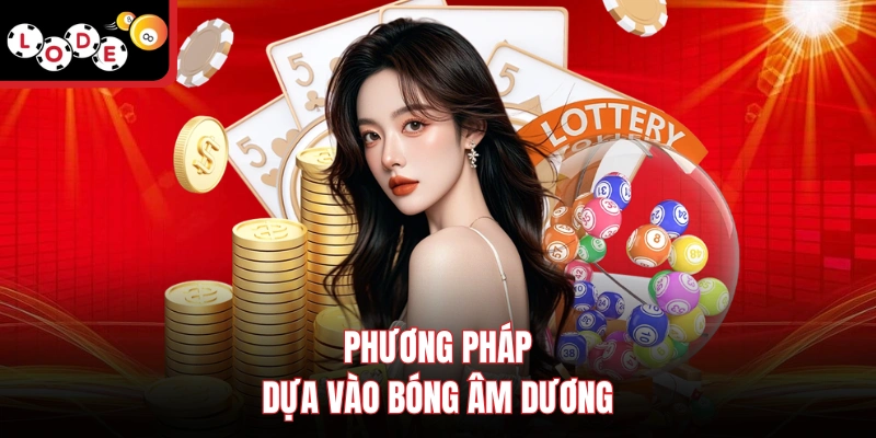 Kinh nghiệm bắt lô rơi dựa vào bóng âm dương