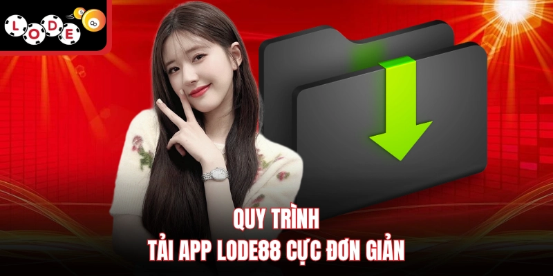 Quy trình tải app Lode88 cực đơn giản