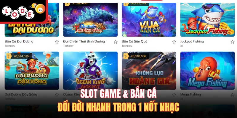 Slot game & Bắn cá - Đổi đời nhanh trong 1 nốt nhạc