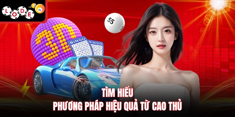 Tìm hiểu phương pháp hiệu quả từ cao thủ