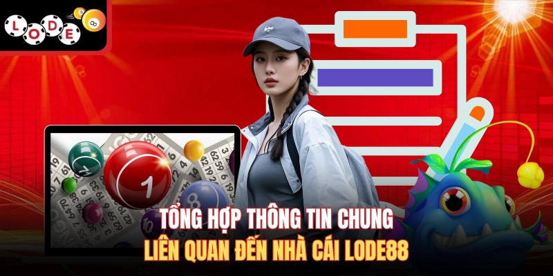 Tổng hợp thông tin chung liên quan đến nhà cái Lode88